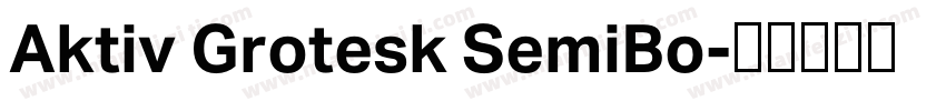 Aktiv Grotesk SemiBo字体转换